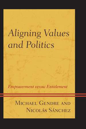 Aligning Values and Politics: Empowerment Versus Entitlement de Michael Gendre