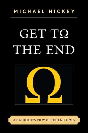 Get to the End de Michael Hickey