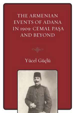 Armenian Events Of Adana In 1909 de Yucel Guclu