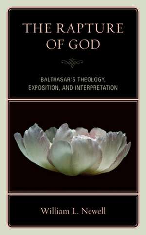 RAPTURE OF GOD BALTHASARS THECB de William Lloyd Newell