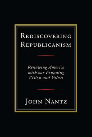 REDISCOVERING REPUBLICANISM de John Nantz