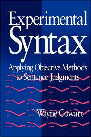 Experimental Syntax: Applying Objective Methods to Sentence Judgments de Wayne Cowart