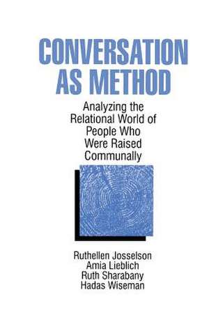 Conversation As Method: Analyzing the Relational World of People Who Were Raised Communally de Ruthellen H. Josselson