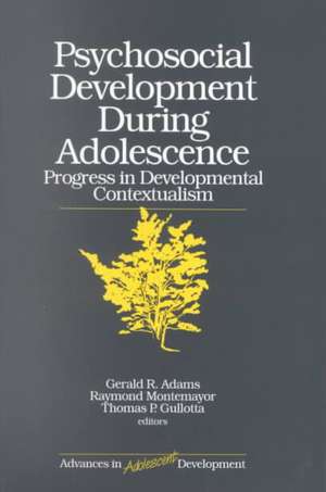 Psychosocial Development during Adolescence: Progress in Developmental Contexualism de Thomas P. Gullotta