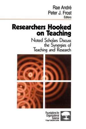 Researchers Hooked on Teaching: Noted Scholars Discuss the Synergies of Teaching and Research de Rae André