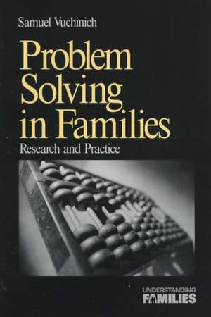 Problem Solving in Families: Research and Practice de Samuel Vuchinich