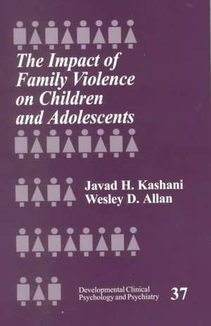 The Impact of Family Violence on Children and Adolescents de Javad H. Kashani