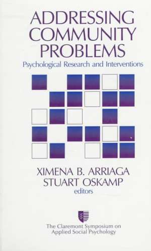 Addressing Community Problems: Psychological Research and Interventions de Ximena B. Arriaga