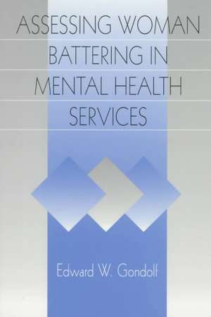 Assessing Woman Battering in Mental Health Services de Edward W. Gondolf