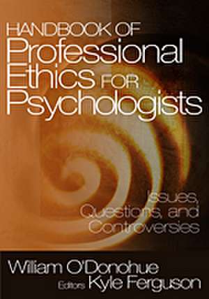 Handbook of Professional Ethics for Psychologists: Issues, Questions, and Controversies de William T. O'Donohue