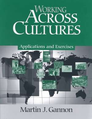 Working Across Cultures: Applications and Exercises de Martin J. Gannon