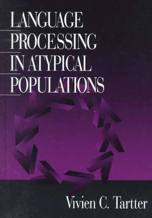 Language Processing in Atypical Populations de Vivien C. Tartter