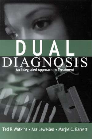 Dual Diagnosis: An Integrated Approach to Treatment de Ted R. Watkins