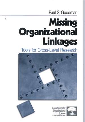 Missing Organizational Linkages: Tools for Cross-Level Research de Paul S. Goodman