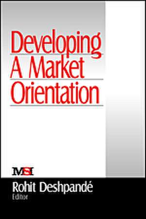 Developing a Market Orientation de Rohit Deshpande