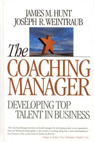 The Coaching Manager: Developing Top Talent in Business de James M. Hunt
