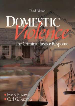 Domestic Violence: The Criminal Justice Response de Carl G. Buzawa