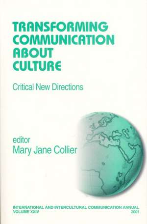 Transforming Communication About Culture: Critical New Directions de Mary Jane Collier