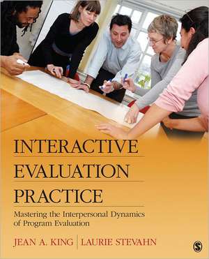 Interactive Evaluation Practice: Mastering the Interpersonal Dynamics of Program Evaluation de Jean A. King