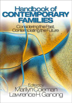 Handbook of Contemporary Families: Considering the Past, Contemplating the Future de Marilyn Coleman