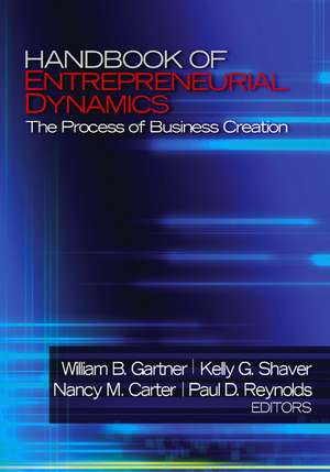 Handbook of Entrepreneurial Dynamics: The Process of Business Creation de William C. Gartner