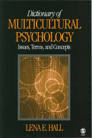 Dictionary of Multicultural Psychology: Issues, Terms, and Concepts de Lena E. Hall