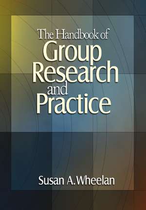 The Handbook of Group Research and Practice de Susan A. Wheelan