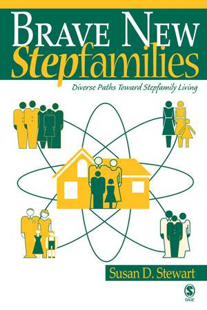 Brave New Stepfamilies: Diverse Paths Toward Stepfamily Living de Susan D. Stewart