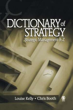 Dictionary of Strategy: Strategic Management A-Z de Louise Kelly