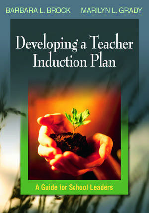 Developing a Teacher Induction Plan: A Guide for School Leaders de Barbara L. Brock