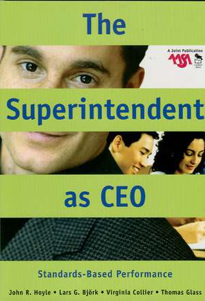 The Superintendent as CEO: Standards-Based Performance de John R. Hoyle