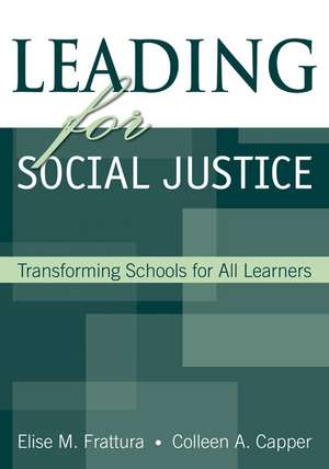 Leading for Social Justice: Transforming Schools for All Learners de Elise M. Frattura