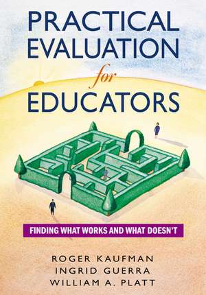 Practical Evaluation for Educators: Finding What Works and What Doesn't de Roger Kaufman