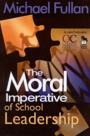 The Moral Imperative of School Leadership de Michael Fullan