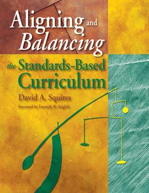 Aligning and Balancing the Standards-Based Curriculum de David A. Squires