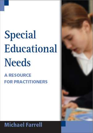 Special Educational Needs: A Resource for Practitioners de Michael Farrell