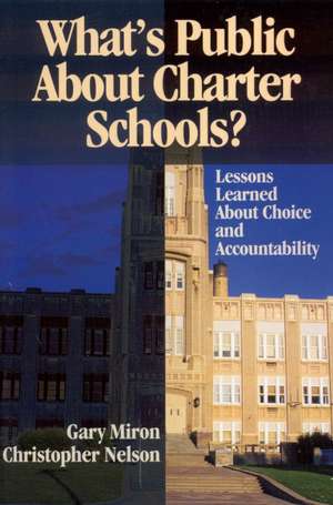 What's Public About Charter Schools?: Lessons Learned About Choice and Accountability de Gary Miron