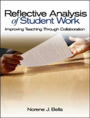 Reflective Analysis of Student Work: Improving Teaching Through Collaboration de Norene J. Bella