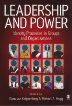 Leadership and Power: Identity Processes in Groups and Organizations de Daan van Knippenberg