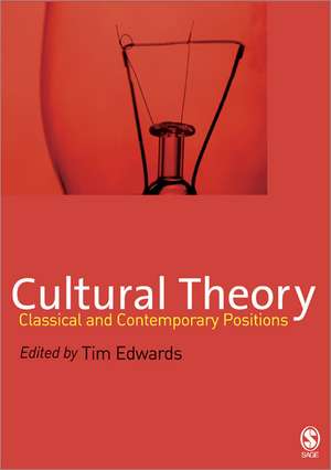 Cultural Theory: Classical and Contemporary Positions de Tim Edwards