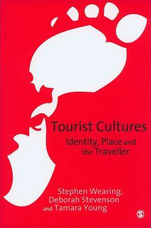 Tourist Cultures: Identity, Place and the Traveller de Stephen Wearing