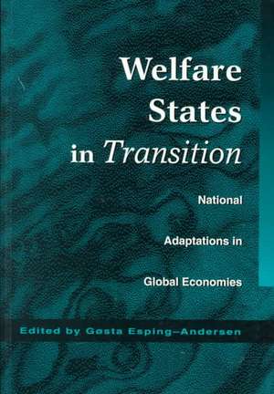 Welfare States in Transition: National Adaptations in Global Economies de Gosta Esping-Andersen