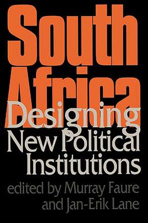 South Africa: Designing New Political Institutions de A M Faure