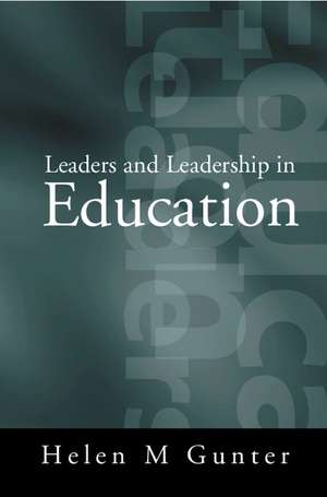 Leaders and Leadership in Education de Helen Gunter