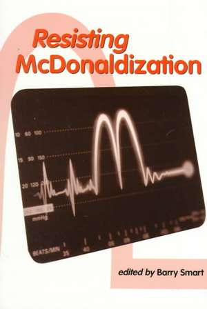 Resisting McDonaldization de Barry Smart