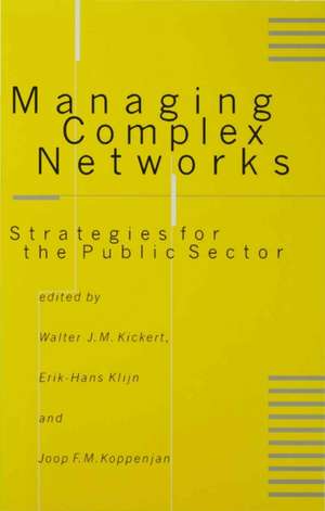 Managing Complex Networks: Strategies for the Public Sector de Walter J M Kickert