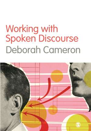 Working with Spoken Discourse de Deborah Cameron