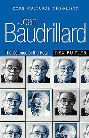 Jean Baudrillard: The Defence of the Real de Rex Butler