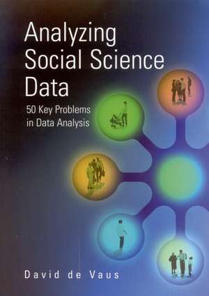 Analyzing Social Science Data: 50 Key Problems in Data Analysis de David de Vaus