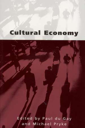 Cultural Economy: Cultural Analysis and Commercial Life de Paul du Gay